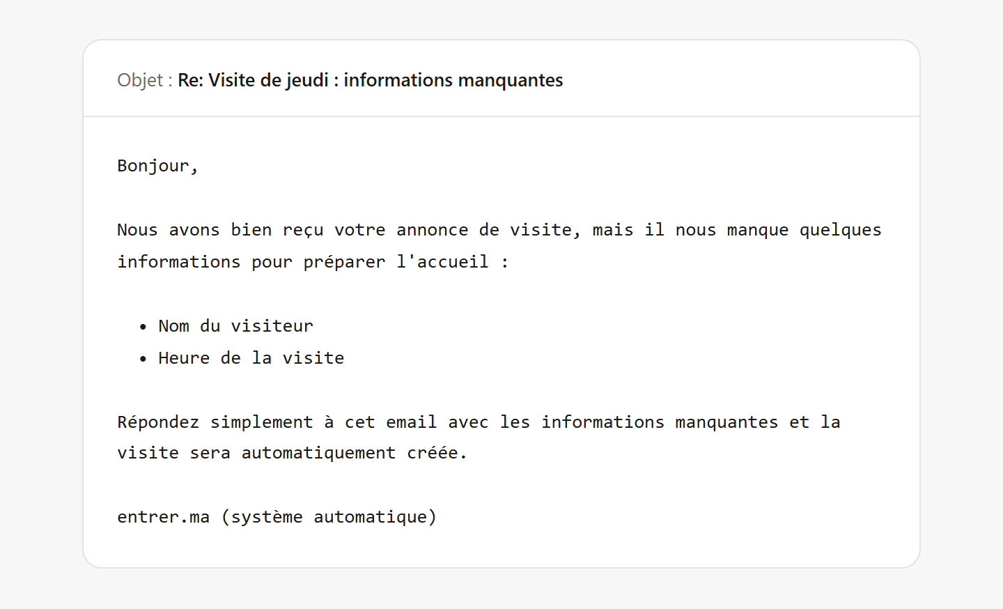 Email de relance en texte simple : la liste des informations manquantes, nom du visiteur et heure de la visite.